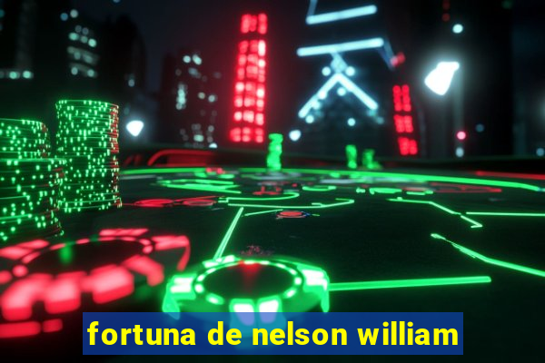 fortuna de nelson william